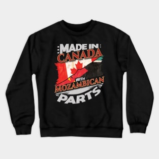 Made In Canada With Mozambican Parts - Gift for Mozambican From Mozambique Crewneck Sweatshirt